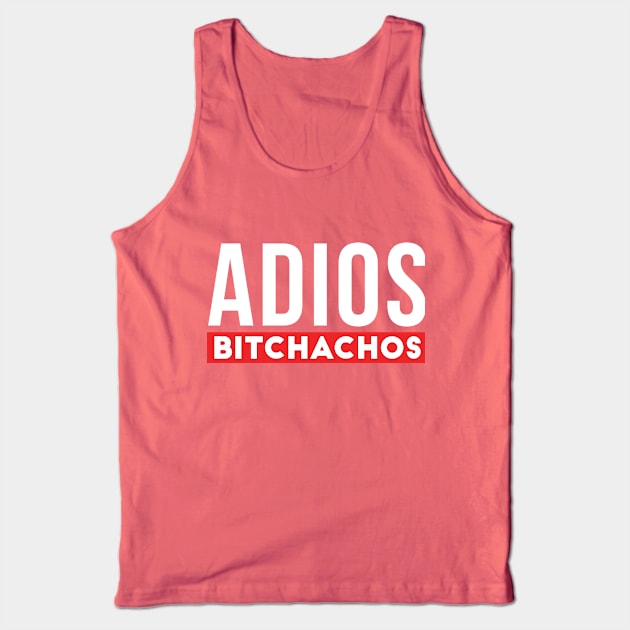 Adios bitchachos Funny Tank Top by TheBlackCatprints